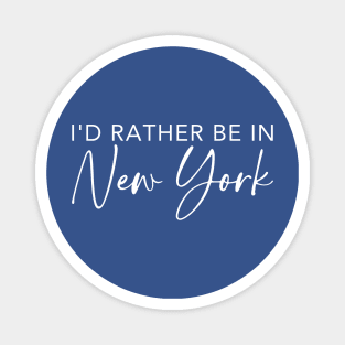 I'd Rather Be In New York Magnet